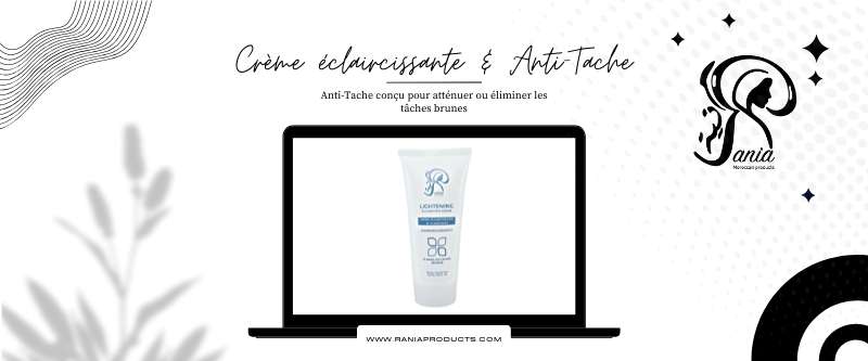 crème éclaircissante & Anti-Tache rème éclaircissante & Anti-Tache